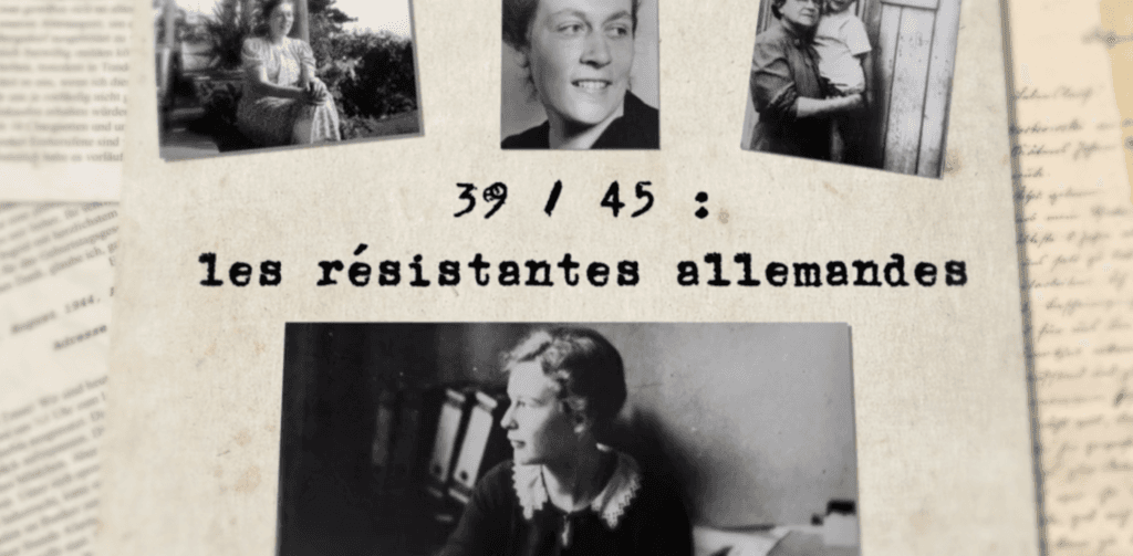 39-45, les résistantes allemandes